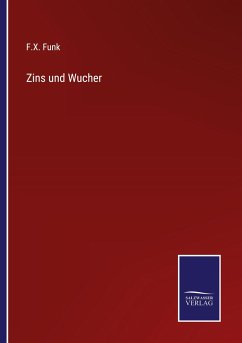 Zins und Wucher - Funk, F. X.