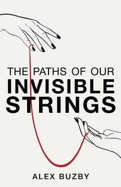 The Paths of Our Invisible Strings - Buzby, Alex