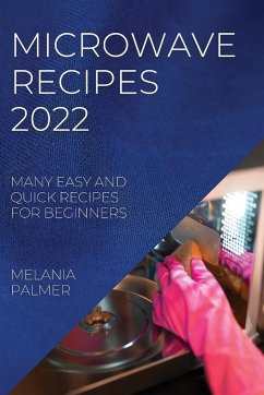 MICROWAVE RECIPES 2022 - Palmer, Melania