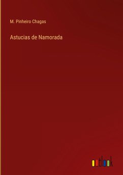 Astucias de Namorada - Chagas, M. Pinheiro