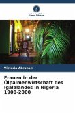 Frauen in der Ölpalmenwirtschaft des Igalalandes in Nigeria 1900-2000