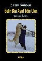 Gelin Bizi Ayirt Edin Ulan - Gürbüz, Cazim