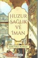 Huzur Saglik ve Iman - Yahya Korkmaz, Abdül