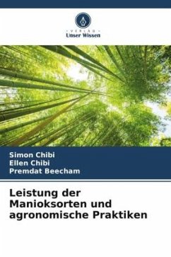 Leistung der Manioksorten und agronomische Praktiken - Chibi, Simon;Chibi, Ellen;Beecham, Premdat
