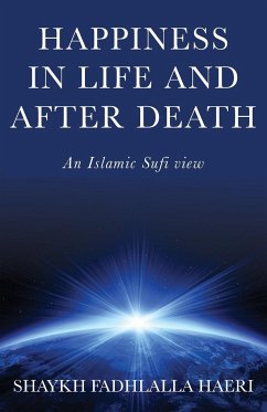 Happiness in Life & After Death - Haeri, Shaykh Fadhlalla