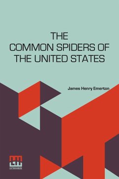 The Common Spiders Of The United States - Emerton, James Henry