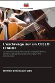 L'esclavage sur un CELLO CHAUD