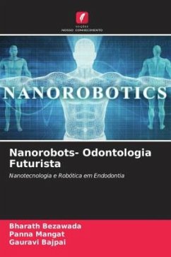 Nanorobots- Odontologia Futurista - Bezawada, Bharath;Mangat, Panna;Bajpai, Gauravi