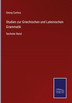 Studien zur Griechischen und Lateinischen Grammatik - Curtius, Georg