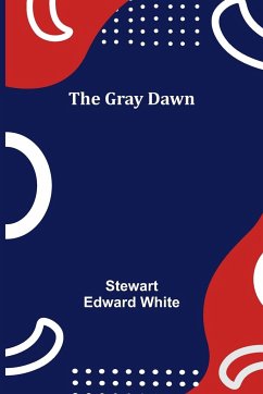 The Gray Dawn - Edward White, Stewart