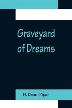 Graveyard of Dreams - Beam Piper, H.