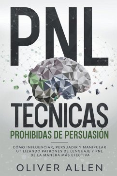 PNL Técnicas prohibidas de Persuasión - Allen, Oliver