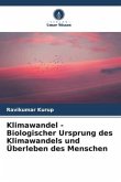 Klimawandel - Biologischer Ursprung des Klimawandels und Überleben des Menschen