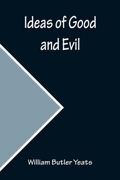 Ideas of Good and Evil - Butler Yeats, William