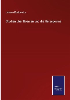 Studien über Bosnien und die Herzegovina - Roskiewicz, Johann