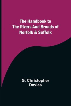 The Handbook to the Rivers and Broads of Norfolk & Suffolk - Christopher Davies, G.