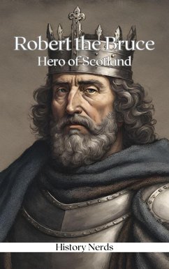 Robert the Bruce (Celtic Heroes and Legends) (eBook, ePUB) - Nerds, History