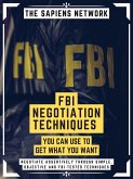 (Fbi) Negotiation Techniques You Can Use To Get What You Want (eBook, ePUB)