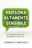 Persona altamente sensibile: la superpotenza del sentimento elevato (eBook, ePUB) Persona altamente sensibile: la superpotenza del sentimento elevato (eBook, ePUB)