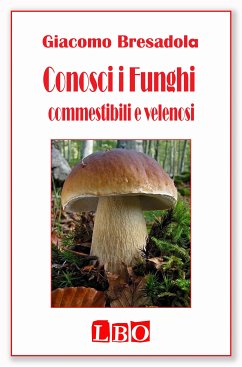Conosci i Funghi commestibili e velenosi (eBook, ePUB) - Bresadola, Giacomo