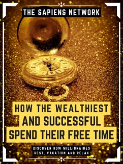 How The Wealthiest And Successful Spend Their Free Time (eBook, ePUB) - Network, The Sapiens