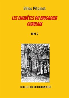 Les enquêtes du brigadier Chaulaix (eBook, ePUB) - Pitoiset, Gilles