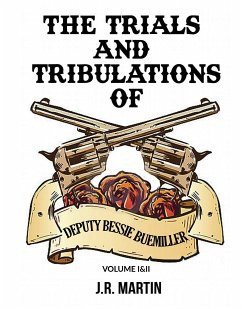 The Trials and Tribulations of Deputy Bessie Buemiller (eBook, ePUB) - Martin, J. R.