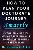 How To Plan Your Doctorate Journey Smartly (eBook, ePUB) How To Plan Your Doctorate Journey Smartly (eBook, ePUB)