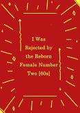 I Was Rejected by the Reborn Female Number Two [60s] (eBook, ePUB)