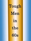 Tough Men in the 60s (eBook, ePUB)