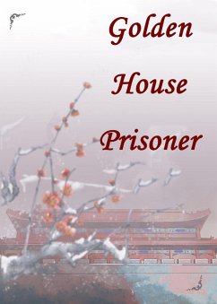 Golden House Prisoner (eBook, ePUB) - Liu, Yang