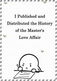I Published and Distributed the History of the Master's Love Affair (eBook, ePUB)