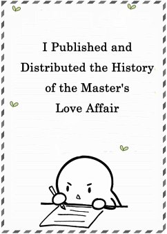 I Published and Distributed the History of the Master's Love Affair (eBook, ePUB) - Liu, Yang
