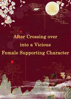 After Crossing over into a Vicious Female Supporting Character (eBook, ePUB) - Liu, Yang