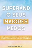 Superando seus maiores medos (TEPT Guia Prático) (eBook, ePUB)