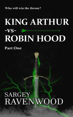 King Arthur vs Robin Hood (eBook, ePUB) - Ravenwood, Sargey