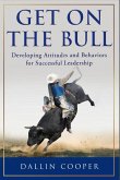 Get on the Bull: Developing Attitudes and Behaviors for Successful Leadership (eBook, ePUB)