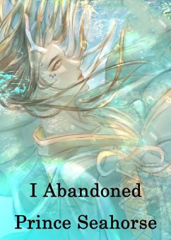 I Abandoned Prince Seahorse (eBook, ePUB) - Liu, Yang