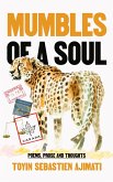 Mumbles of A Soul : Poems, Prose and Thoughts (eBook, ePUB)