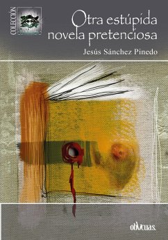 Otra estúpida novela pretenciosa (eBook, ePUB) - Sánchez Pinedo, Jesús