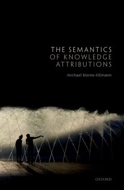 The Semantics of Knowledge Attributions (eBook, ePUB) - Blome-Tillmann, Michael