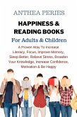 Happiness & Reading Books: For Adults & Children A Proven Way To Increase Literacy Focus Improve Memory Sleep Better Relieve Stress Broaden Your Knowledge Increase Confidence Motivation & Be Happy (eBook, ePUB)