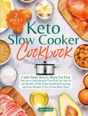 Keto Slow Cooker Cookbook I Cook Food Slowly, Burn Fat Fast I The Low-Carb Lifestyle That Will Get You Fit and Healthy While Enjoying Mouthwatering and Easy Recipes Even in Your Busy Days (eBook, ePUB)