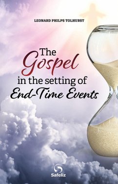 The Gospel In The Setting Of End-Time Events (eBook, ePUB) - Philps Tolhurst, Leonard