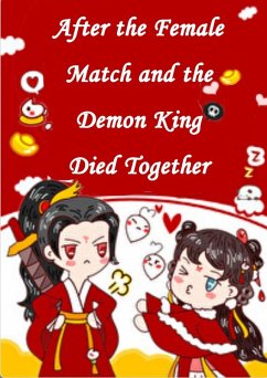 After the Female Match and the Demon King Died Together (eBook, ePUB) - Liu, Yang