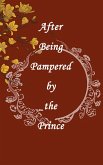 After Being Pampered by the Prince (eBook, ePUB)