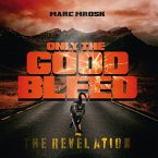 Only The Good Bleed: The Revelation