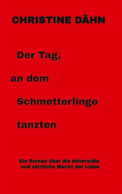 Der Tag, an dem Schmetterlinge tanzten - Dähn, Christine