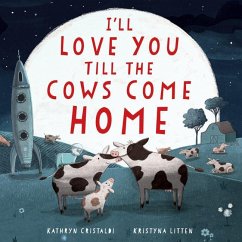 I'll Love You Till the Cows Come Home Padded - Cristaldi, Kathryn