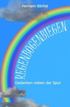 Regenbogenbiegen - Bärthel, Hermann